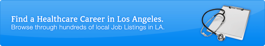 Find a Healthcare career in Los Angeles